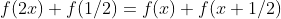 f(2x)+f(1/2)=f(x)+f(x+1/2)