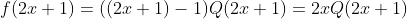 f(2x+1)=((2x+1)-1)Q(2x+1)=2xQ(2x+1)