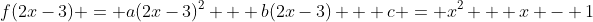 f(2x-3) = a(2x-3)^2 + b(2x-3) + c = x^2 + x - 1