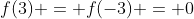 f(3) = f(-3) = 0