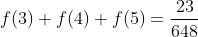 f(3)+f(4)+f(5)=\frac{23}{648}