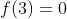 f(3)=0