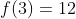 f(3)=12