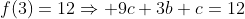 f(3)=12\Rightarrow 9c+3b+c=12