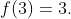 f(3)=3.