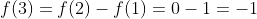f(3)=f(2)-f(1)=0-1=-1