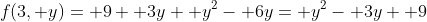 f(3, y)= 9+ 3y+ y^2- 6y= y^2- 3y+ 9