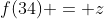 f(34) = z