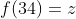 f(34)=z