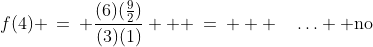 (3,\infty)\!:\;\;f(4) \:=\: \frac{(6)(\frac{9}{2})}{(3)(1)}   \:=\: + \quad\hdots \text{ no}
