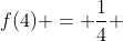 f(4) = \frac{1}{4} 