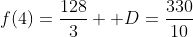 f(4)=\frac{128}{3} +D=\frac{330}{10}