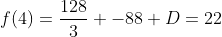 f(4)=\frac{128}{3} -88+D=22