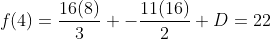 f(4)=\frac{16(8)}{3} -\frac{11(16)}{2}+D=22