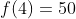 f(4)=50