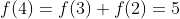 f(4)=f(3)+f(2)=5