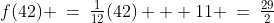 \text{At }C\!:\;f(42) \:=\:\tfrac{1}{12}(42) + 11 \:=\:\tfrac{29}{2}