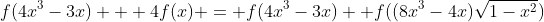 f(4x^3-3x) + 4f(x) = f(4x^3-3x) +f((8x^3-4x)\sqrt{1-x^2})