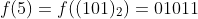 f(5)=f((101)_{2})=01011