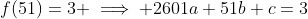 f(51)=3 \implies 2601a+51b+c=3