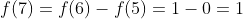 f(7)=f(6)-f(5)=1-0=1