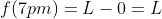 f(7pm)=L-0=L