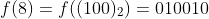 f(8)=f((100)_{2})=010010