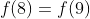 f(8)=f(9)