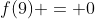 f(9) = 0