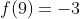 f(9)=-3