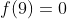 f(9)=0