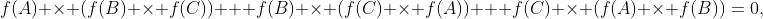f(A) \times (f(B) \times f(C)) + f(B) \times (f(C) \times f(A)) + f(C) \times (f(A) \times f(B))=0,