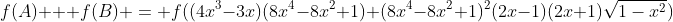f(A) + f(B) = f((4x^3-3x)(8x^4-8x^2+1)+(8x^4-8x^2+1)^2(2x-1)(2x+1)\sqrt{1-x^2})