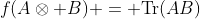 f(A\otimes B) = \text{Tr}(AB)