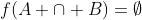 f(A \cap B)={\emptyset}