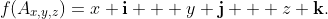 f(A_{x,y,z})=x \bold{i} + y \bold{j} + z \bold{k}.