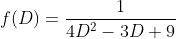 f(D)=\frac{1}{4D^2-3D+9}
