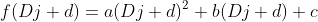 f(Dj+d)=a(Dj+d)^2+b(Dj+d)+c