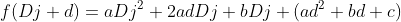 f(Dj+d)=aDj^2+2adDj+bDj+(ad^2+bd+c)