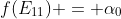 f(E_{11}) = \alpha_0