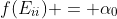 f(E_{ii}) = \alpha_0