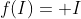 f(I)= I