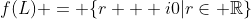 f(L) = \{r + i0|r\in \mathbb{R}\}