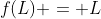 f(L) = L