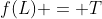 f(L) = T