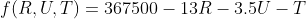 f(R,U,T)=367500-13R-3.5U-T