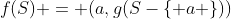 f(S) = (a,g(S-\{ a \}))