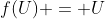 f(U) = U