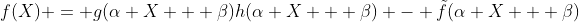 f(X) = g(\alpha X + \beta)h(\alpha X + \beta) - \tilde{f}(\alpha X + \beta)