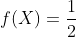 f(X)=\frac{1}{2}